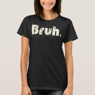 Bruh Meme Funny som säger Brother Hälsning Tonårin T Shirt
