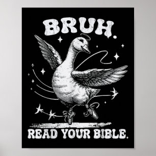 Bruh Meme läste ditt bibelsunderliga Fånig Goose C Poster
