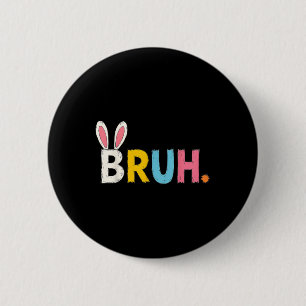 Bruh Meme Påsk Day Funny Bunny Bro Tonåringar Boys Knapp