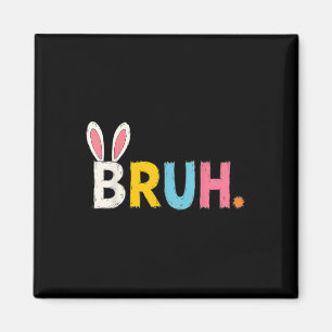 Bruh Meme Påsk Day Funny Bunny Bro Tonåringar Boys Magnet