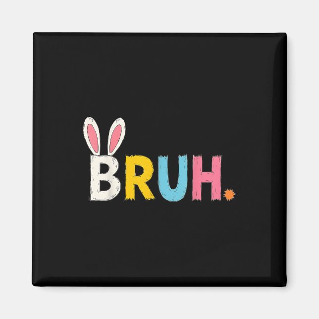 Bruh Meme Påsk Day Funny Bunny Bro Tonåringar Boys Magnet (Framsidan)