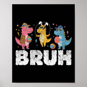 Bruh Meme Påsk Day Funny Bunny Eggs T-rex Boys K Poster