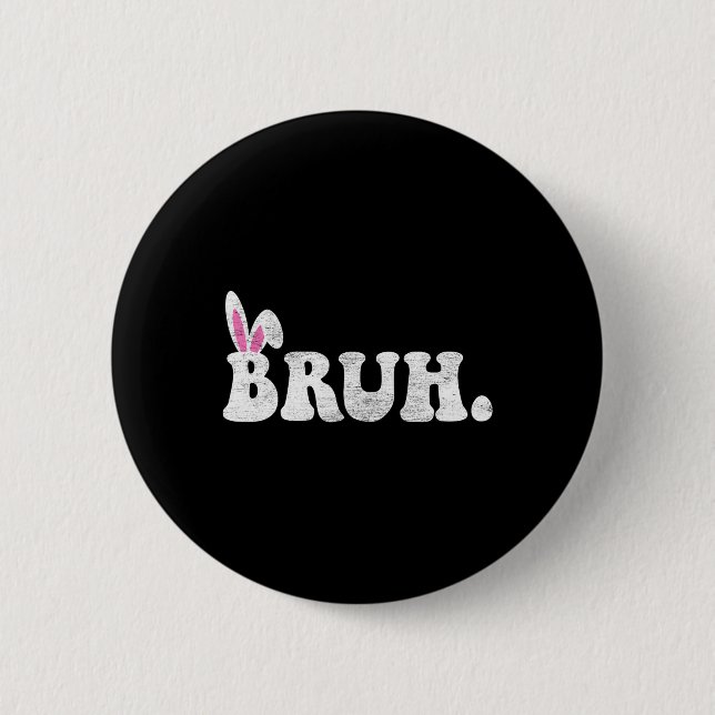 Bruh Meme Påsk Day Funny Bunny Eggs Tonåringars Bo Knapp (Framsida)