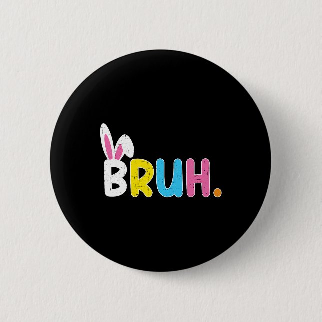 Bruh Meme Påsk Day Funny Bunny Eggs Tonåringars Bo Knapp (Framsida)