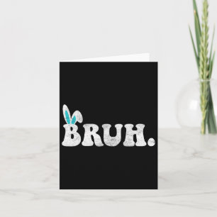 Bruh Meme Påsk Day Funny Bunny Eggs Tonåringars Bo Kort