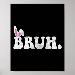 Bruh Meme Påsk Day Funny Bunny Eggs Tonåringars Bo Poster