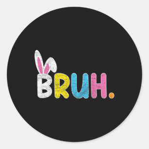 Bruh Meme Påsk Day Funny Bunny Eggs Tonåringars Bo Runt Klistermärke