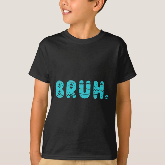 Bruh Meme Påsk Day Funny Bunny Eggs Tonåringars Bo T Shirt (Framsida)
