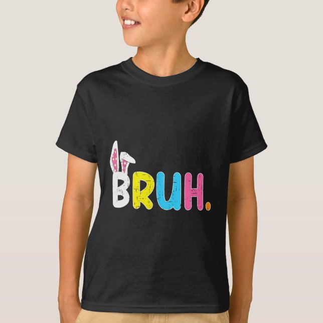 Bruh Meme Påsk Day Funny Bunny Eggs Tonåringars Bo T Shirt (Framsida)