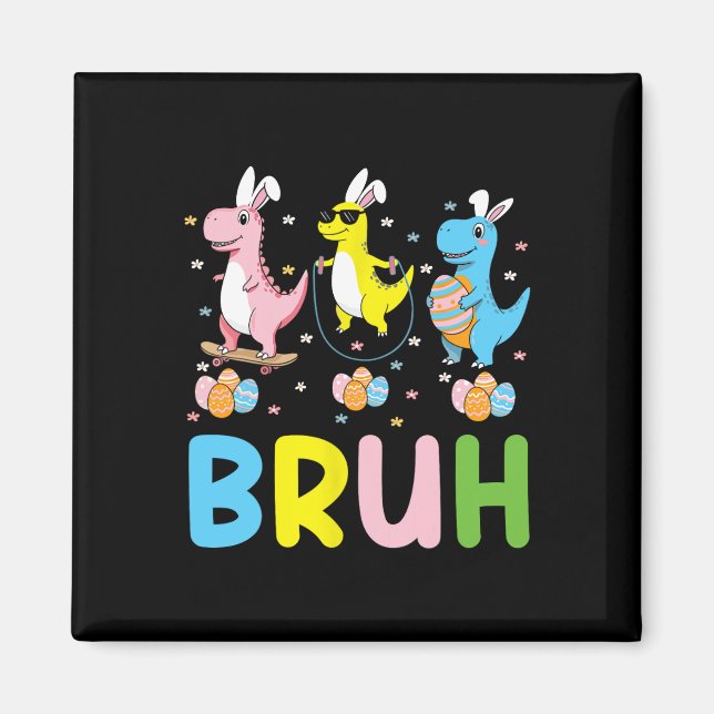 Bruh Meme Påskdag Rolig Kanin Ägg T-Rex Pojkar K Magnet (Framsidan)