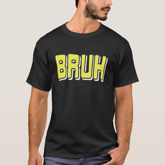 BRUH Meme Reaktion Internet Slang Sarcasm T Shirt (Framsida)