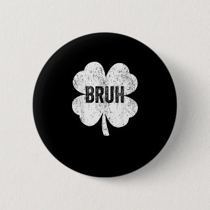 Bruh Meme Shamrock Funny St patricks day Tonåringa Knapp