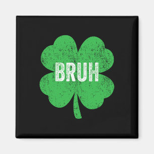 Bruh Meme Shamrock Funny St patricks day Tonåringa Magnet