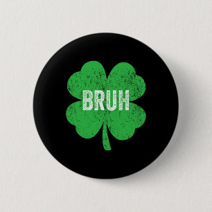 Bruh Meme Shamrock Rolig St Patricks Day Tonårspoj Knapp