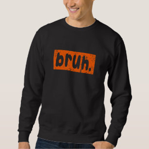 Bruh Meme som säger Brother Hälsning Manar Tonårin Lång Ärmad Tröja