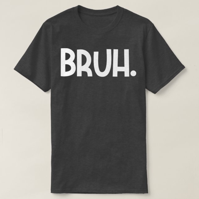 Bruh meme t shirt (Design framsida)
