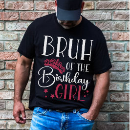 Bruh of the Birthday Girl Anpassningsbar Matching  T Shirt