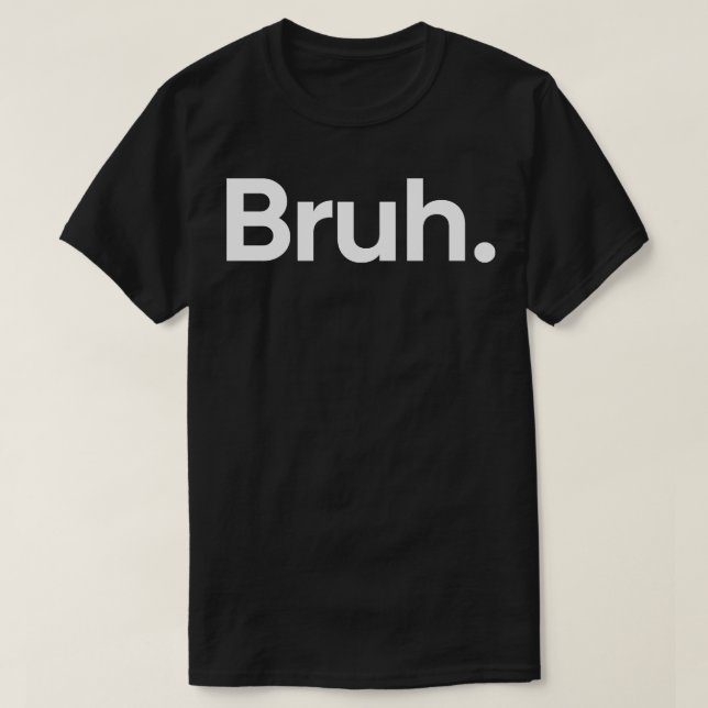 Bruh One Ord T Shirt (Design framsida)