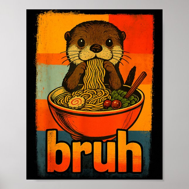 Bruh Otter Eating Japanese Ramen Noodles Men Women Poster (Framsidan)
