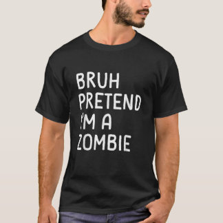 Bruh pretenly I är en Zombie Funny Lazy Halloween  T Shirt