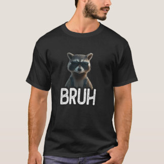 Bruh Raccoon Funny Raccoon Älskare Meme älskare T Shirt
