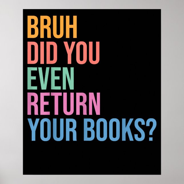 Bruh Returnera ditt Bokar Bibliotek-bibliotekarisk Poster (Framsidan)