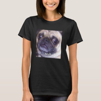 Bruh Rolig Söt Pug Hund Ansikte Blurry Meme T Shirt
