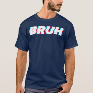 Bruh Roligt Meme Saying Bror Hälsning Gamer Slang T Shirt