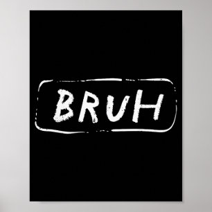 Bruh Roligt Taleslang Broder Meme Brah Män Kvinnor Poster