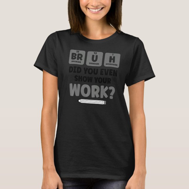 Bruh Science Chemistry Biology Physics School Tea T Shirt (Framsida)
