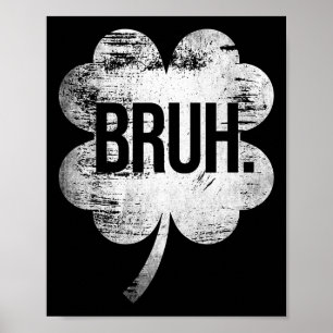 Bruh Shamrock Rolig St Patricks Day Män Kvinnor Po Poster