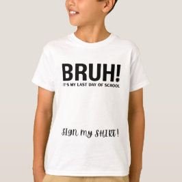 bruh! sista skoldagen signera min skjorta t shirt