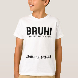 bruh! sista skoldagen signera min skjorta t shirt