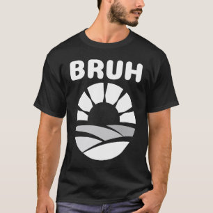 Bruh Slang Meme Mening Teen Meme Bruh Tonåringar T Shirt