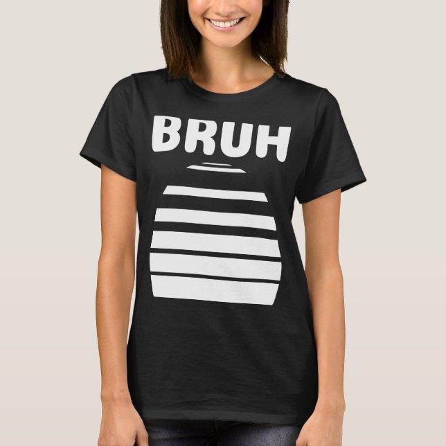 Bruh Slang Meme som Tonåring Tonåringars Meme Bruh T Shirt (Framsida)