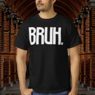 BRUH. Slang Typografi T-shirt Rolig Bror Humor