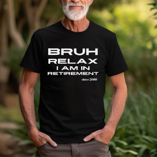 Bruh Slappna av Du är i Pension Funny Gift T Shirt