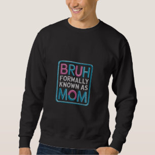 Bruh som tidigare kallades Mamma Mamma Mamma Bruh Lång Ärmad Tröja