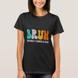 Bruh som tidigare kallades Pappa Dada New Pappa Li T Shirt
