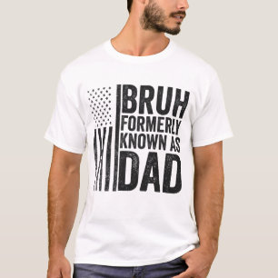 Bruh som tidigare kallades Pappa Fars dag den 4 ju T Shirt