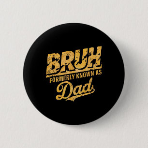 Bruh som tidigare kallades Pappa Pappa Fars dag Pa Knapp