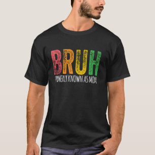 BRUH SOM TIDIGARE KÄNTS SOM MAMMA Mamma Mamma Mor T Shirt