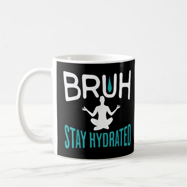 Bruh Stanna Hydrated Meme Vatten Drink Yoga Pilate Kaffemugg (Vänster)