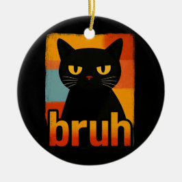 Bruh Svart Katt Roligt Retro Vintage Meme Julgransprydnad Keramik