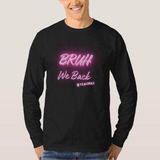Bruh Teacher Back to school Modern Woman Dam T Shirt