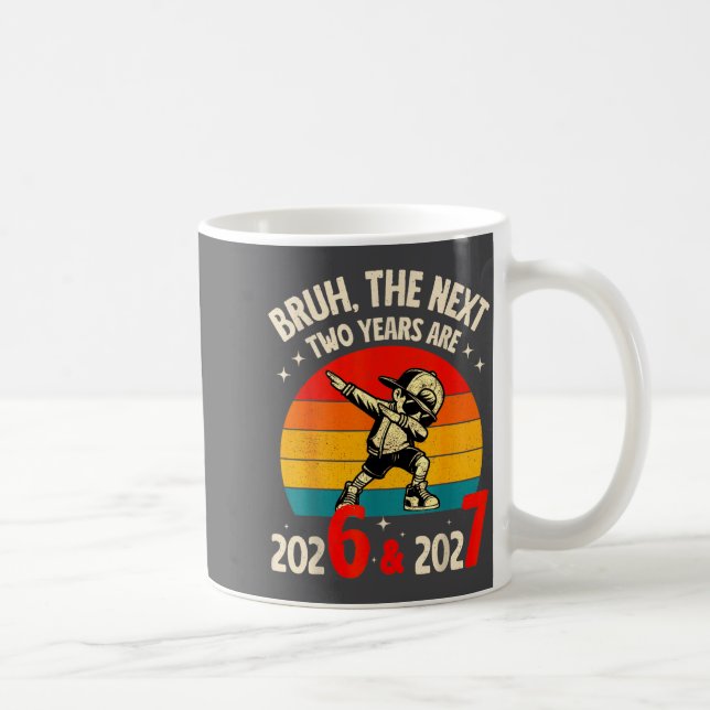 Bruh The Next Two Year Are 2026 2027 Funny 67 Meme Kaffemugg (Höger)