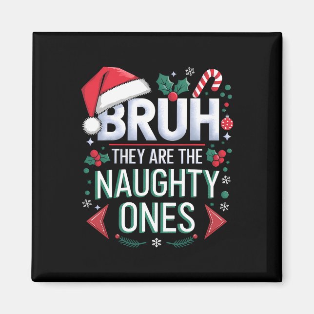 Bruh They Naughty Ones Funny Snow Christmas Festiv Magnet (Framsidan)