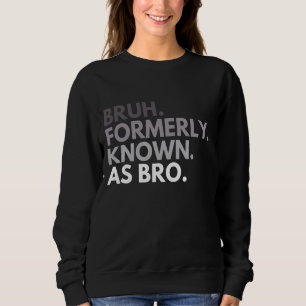 Bruh tidigare känd som Bro Funny Brother citerar S T Shirt