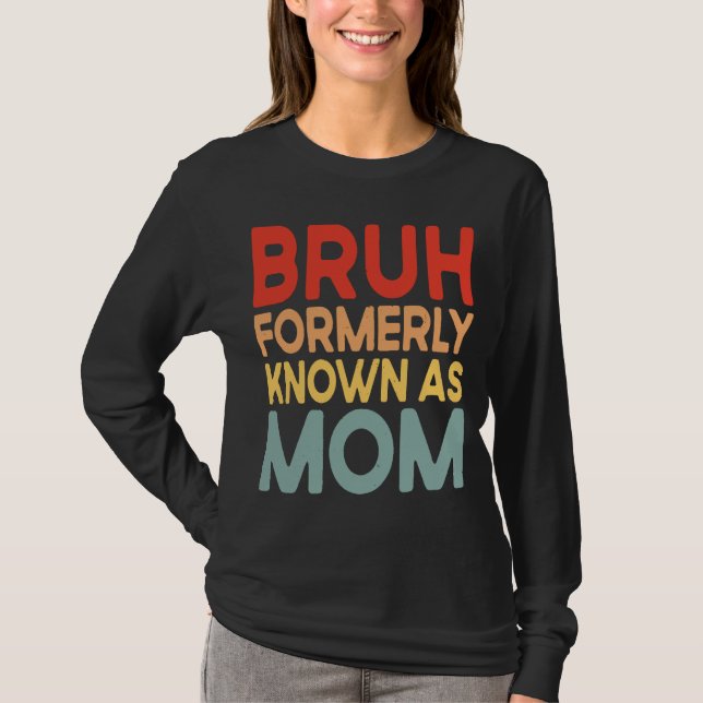 Bruh tidigare känd som Mamma mamma-skjorta T Shirt (Framsida)