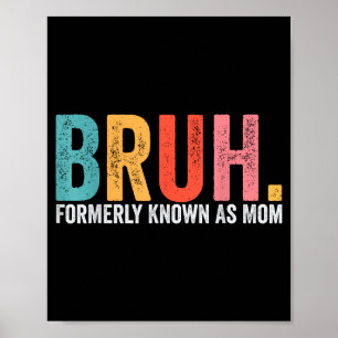 Bruh tidigare känd som mamma rolig mamma mors dag poster